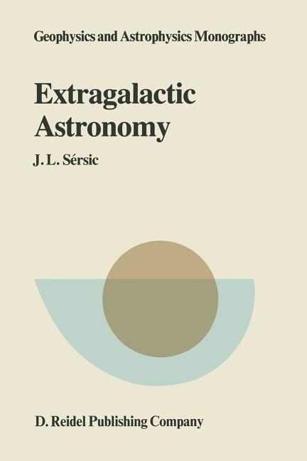 Extragalactic Astronomy: Lecture Notes from Cordoba (Softcover Reprint of the Original 1st 1982)