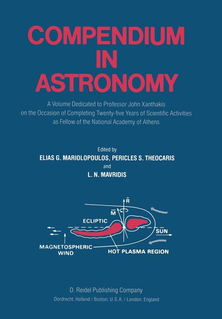 Compendium in Astronomy: A Volume Dedicated to Professor John Xanthakis on the Occasion of Completing Twenty-Five Years of Scientific Activities as Fe