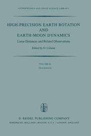 High-Precision Earth Rotation and Earth-Moon Dynamics: Lunar Distance and Related Observations Proceedings of the 63rd Colloquium of the International