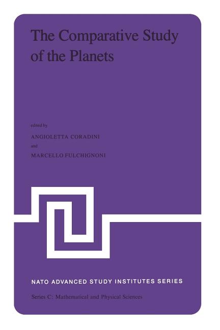 The Comparative Study of the Planets: Proceedings of the NATO Advanced Study Institute Held at Vulcano (Aeolian Islands), Italy, September 14-25, 1981 (So