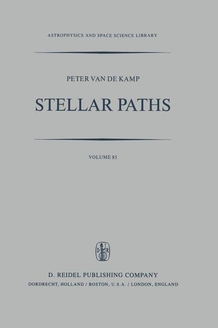 Stellar Paths: Photographic Astrometry with Long-Focus Instruments (Softcover Reprint of the Original 1st 1981)