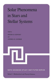 Solar Phenomena in Stars and Stellar Systems: Proceedings of the NATO Advanced Study Institute Held at Bonas, France, August 25-September 5, 1980 (Sof