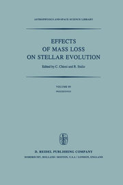 Effects of Mass Loss on Stellar Evolution: Iau Colloquium No. 59 Held in Miramare, Trieste, Italy, September 15-19, 1980 (Softcover Reprint of the Ori