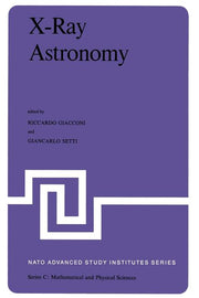 X-Ray Astronomy: Proceedings of the NATO Advanced Study Institute Held at Erice, Sicily, July 1-14, 1979 (Softcover Reprint of the Original 1st 1980)