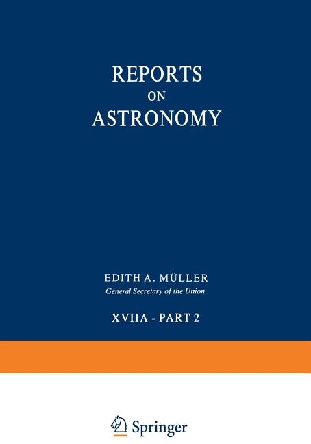 Reports on Astronomy: Transactions of the International Astronomical Union Volume Xviia -- Part 2 (Softcover Reprint of the Original 1st 1979)
