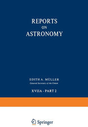 Reports on Astronomy: Transactions of the International Astronomical Union Volume Xviia -- Part 2 (Softcover Reprint of the Original 1st 1979)