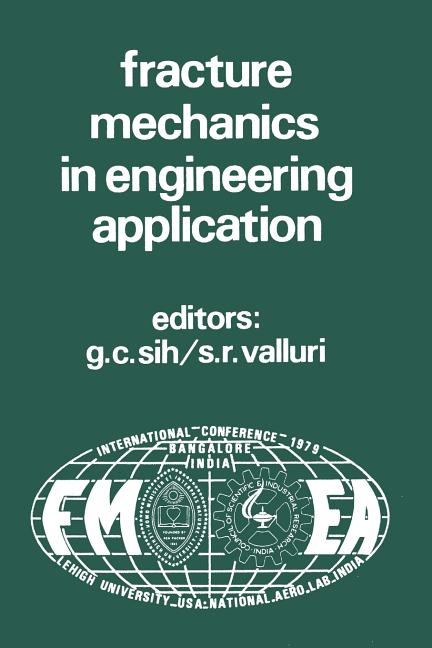 Proceedings of an International Conference on Fracture Mechanics in Engineering Application: Held at the National Aeronautical Laboratory Bangalore, I