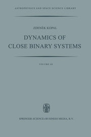 Dynamics of Close Binary Systems (Softcover Reprint of the Original 1st 1978)