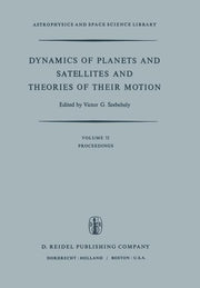 Dynamics of Planets and Satellites and Theories of Their Motion: Proceedings of the 41st Colloquium of the International Astronomical Union Held in Ca