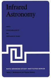 Infrared Astronomy: Proceedings of the NATO Advanced Study Institute Held at Erice, Sicily, 9-20 July, 1977 (Softcover Reprint of the Original 1st 197