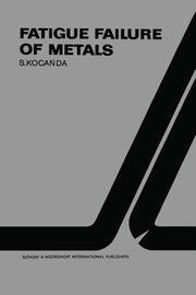 Fatigue Failure of Metals (Softcover Reprint of the Original 1st 1978)