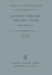 Multiple Periodic Variable Stars: Proceedings of the International Astronomical Union Colloquium No. 29, Held at Budapest, Hungary 1-5 September 1975
