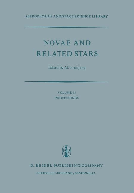 Novae and Related Stars: Proceedings of an International Conference Held by the Institut d'Astrophysique, Paris, France, 7 to 9 September 1976 (Softco