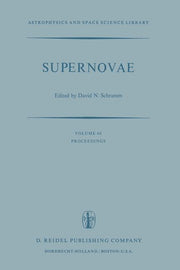 Supernovae: The Proceedings of a Special Iau Session on Supernovae Held on September 1, 1976 in Grenoble, France (Softcover Reprint of the Original 1s
