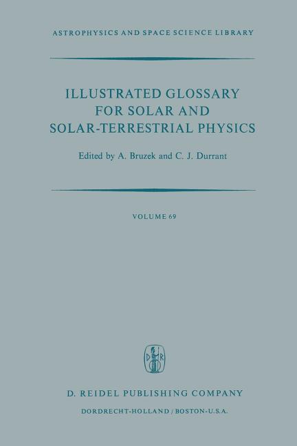Illustrated Glossary for Solar and Solar-Terrestrial Physics (Softcover Reprint of the Original 1st 1977)