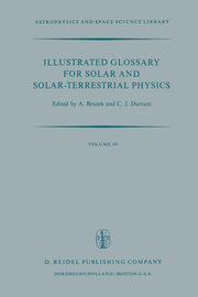 Illustrated Glossary for Solar and Solar-Terrestrial Physics (Softcover Reprint of the Original 1st 1977)