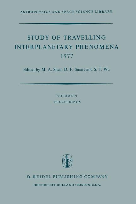Study of Travelling Interplanetary Phenomena 1977: Proceedings of the L. D. de Feiter Memorial Symposium Held in Tel Aviv, Israel, June 7-10, 1977 (So