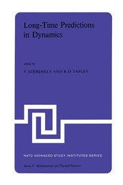 Long-Time Predictions in Dynamics: Proceedings of the NATO Advanced Study Institute Held in Cortina d'Ampezzo, Italy, August 3-16, 1975 (Softcover Rep
