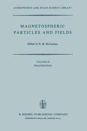 Magnetospheric Particles and Fields: Proceedings of the Summer Advanced Study School, Held in Graz, Austria, August 4-15, 1975 (Softcover Reprint of t