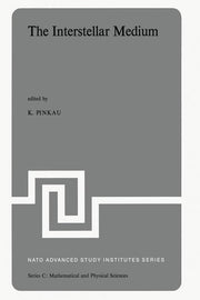 The Interstellar Medium: Proceedings of the NATO Advanced Study Institute Held at Schliersee, Germany, April 2-13, 1973 (Softcover Reprint of the Original