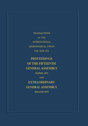 Transactions of the International Astronomical Union: Proceedings of the Fifteenth General Assembly Sydney 1973 and Extraordinary General Assembly Pol