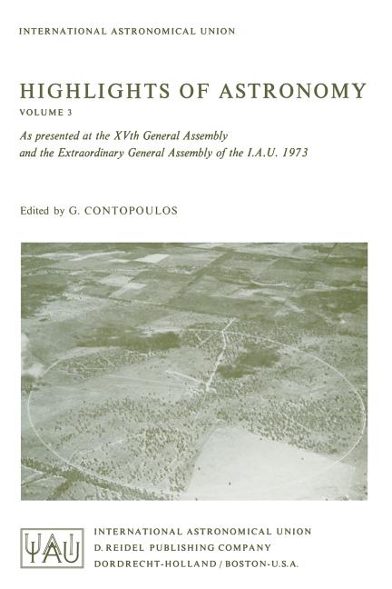 Highlights of Astronomy: As Presented at the Xvth General Assembly and the Extra Ordinary General Assembly of the I.A.U. 1973 (Softcover Reprint of th