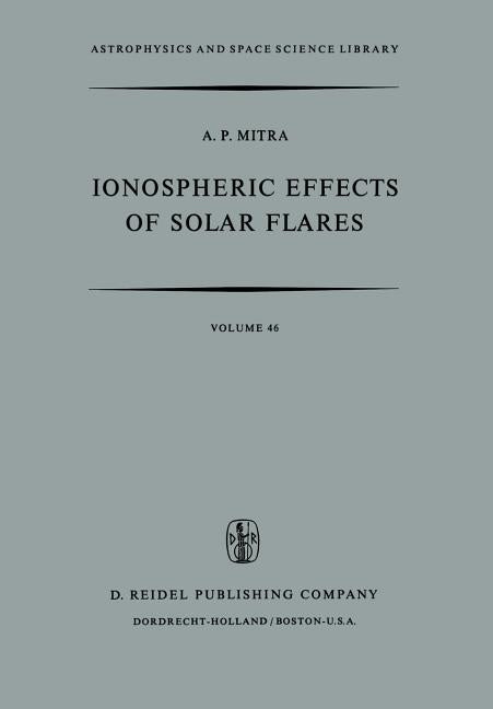 Ionospheric Effects of Solar Flares (Softcover Reprint of the Original 1st 1974)