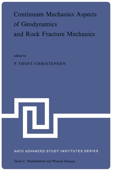 Continuum Mechanics Aspects of Geodynamics and Rock Fracture Mechanics: Proceedings of the NATO Advanced Study Institute Held in Reykjavik, Iceland, 1