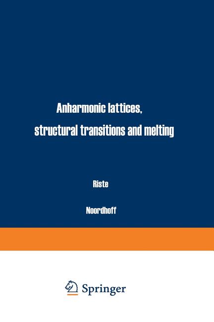 Anharmonic Lattices, Structural Transitions and Melting (Softcover Reprint of the Original 1st 1974)