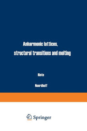Anharmonic Lattices, Structural Transitions and Melting (Softcover Reprint of the Original 1st 1974)
