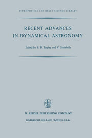 Recent Advances in Dynamical Astronomy: Proceedings of the NATO Advanced Study Institute in Dynamical Astronomy Held in Cortina d'Ampezzo, Italy, Augu