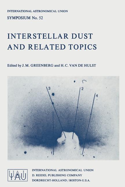Interstellar Dust and Related Topics (Softcover Reprint of the Original 1st 1973)
