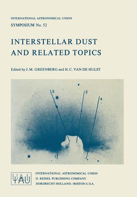 Interstellar Dust and Related Topics (Softcover Reprint of the Original 1st 1973)