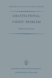 Gravitational N-Body Problem: Proceedings of the Iau Colloquium No. 10 Held in Cambridge, England August 12-15, 1970 (Softcover Reprint of the Origina