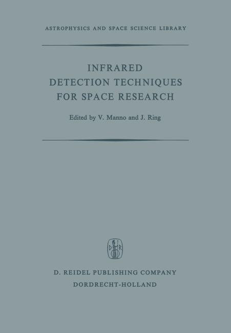 Infrared Detection Techniques for Space Research: Proceedings of the Fifth Eslab/Esrin Symposium Held in Noordwijk, the Netherlands, June 8-11, 1971