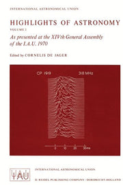 Highlights of Astronomy: As Presented at the Xivth General Assembly of the I.A.U. 1970 (Softcover Reprint of the Original 1st 1971)