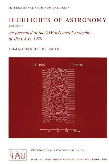 Highlights of Astronomy: As Presented at the Xivth General Assembly of the I.A.U. 1970 (Softcover Reprint of the Original 1st 1971)