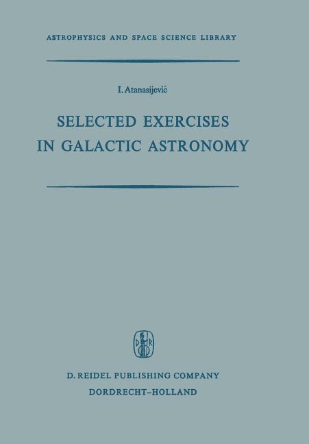 Selected Exercises in Galactic Astronomy (Softcover Reprint of the Original 1st 1971)