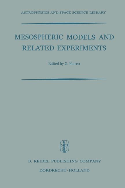 Mesospheric Models and Related Experiments: Proceedings of the Fourth Esrin-Eslab Symposium Held in Frascati, Italy, 6-10 July, 1970 (Softcover Reprin
