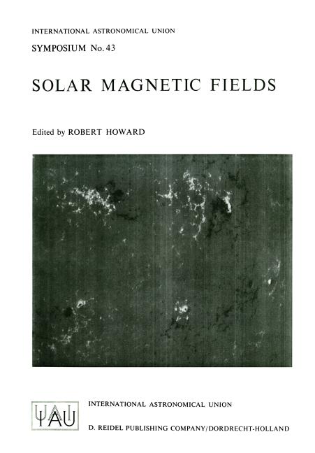Solar Magnetic Fields (Softcover Reprint of the Original 1st 1971)