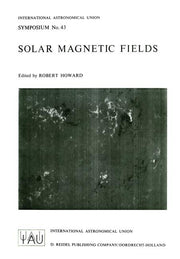 Solar Magnetic Fields (Softcover Reprint of the Original 1st 1971)