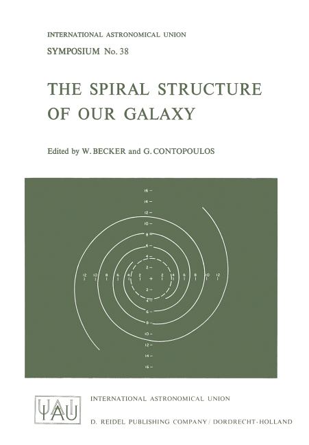 The Spiral Structure of Our Galaxy (Softcover Reprint of the Original 1st 1970)