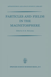 Particles and Fields in the Magnetosphere: Proceedings of a Symposium Organized by the Summer Advanced Study Institute, Held at the University of Cali