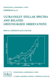 Ultraviolet Stellar Spectra and Related Ground-Based Observations (Softcover Reprint of the Original 1st 1970)