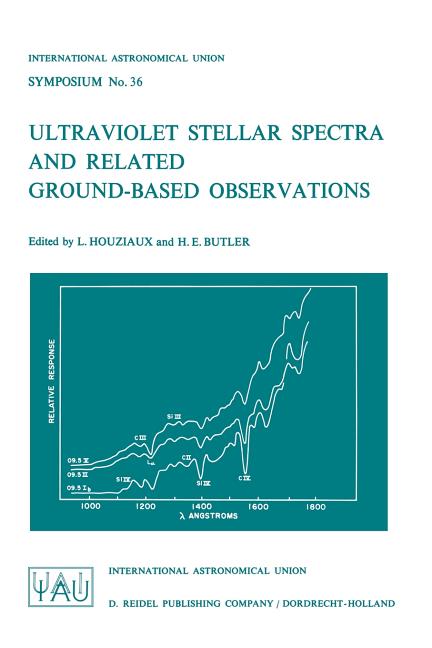 Ultraviolet Stellar Spectra and Related Ground-Based Observations (Softcover Reprint of the Original 1st 1970)