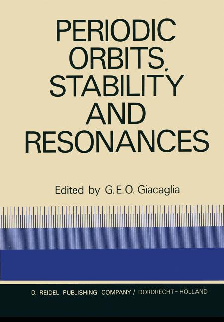 Periodic Orbits, Stability and Resonances: Proceedings of a Symposium Conducted by the University of Sao Paulo, the Technical Institute of Aeronautics