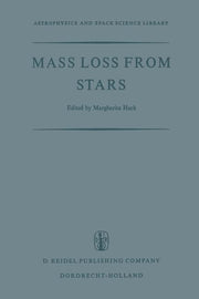 Mass Loss from Stars: Proceedings of the Second Trieste Colloquium on Astrophysics, 12-17 September, 1968 (Softcover Reprint of the Original 1st 1969)