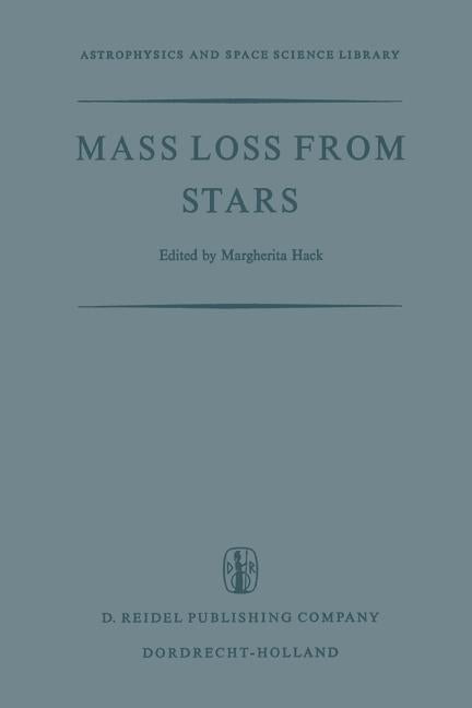 Mass Loss from Stars: Proceedings of the Second Trieste Colloquium on Astrophysics, 12-17 September, 1968 (Softcover Reprint of the Original 1st 1969)
