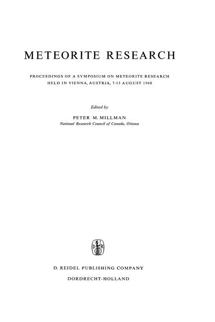 Meteorite Research: Proceedings of a Symposium on Meteorite Research Held in Vienna, Austria, 7-13 August 1968 (Softcover Reprint of the Original 1st