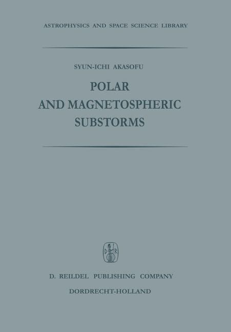 Polar and Magnetospheric Substorms (Softcover Reprint of the Original 1st 1968)
